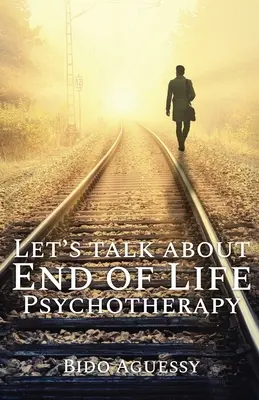 Porozmawiajmy o psychoterapii u schyłku życia - Let's Talk About End of Life Psychotherapy