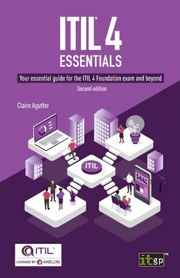 ITIL(R) 4 Essentials: Niezbędny przewodnik po egzaminie ITIL 4 Foundation i nie tylko - ITIL(R) 4 Essentials: Your essential guide for the ITIL 4 Foundation exam and beyond