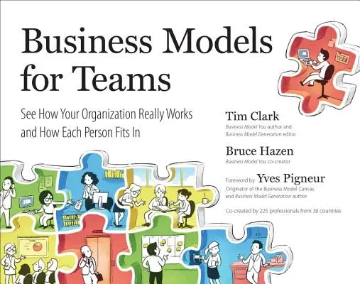 Modele biznesowe dla zespołów: Zobacz, jak naprawdę działa twoja organizacja i jak pasuje do niej każda osoba - Business Models for Teams: See How Your Organization Really Works and How Each Person Fits in