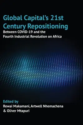 Zmiana pozycji globalnego kapitału w XXI wieku: Między COVID-19 a czwartą rewolucją przemysłową w Afryce - Global Capital's 21st Century Repositioning: Between COVID-19 and the Fourth Industrial Revolution on Africa