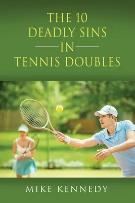 10 GRZECHÓW ŚMIERTELNYCH W TENNISIE DOJRZAŁYM: Jak Poprawić Swoją Grę, Jutro, Bez Ćwiczeń! - THE 10 DEADLY SINS in TENNIS DOUBLES: How to Improve Your Game, Tomorrow, Without Practicing!