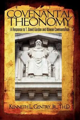 Teonomia przymierza: Odpowiedź T. Davidowi Gordonowi i klineańskiemu przymierzu - Covenantal Theonomy: A Response to T. David Gordon and Klinean Covenantalism