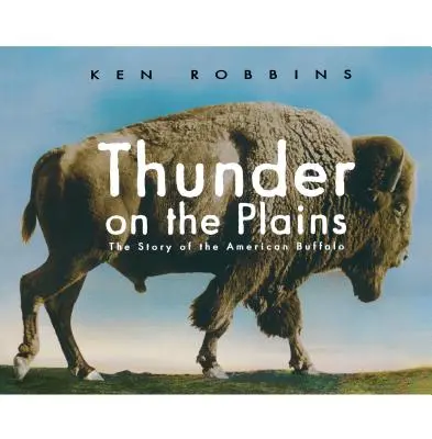 Grzmot na równinach: Historia amerykańskiego bizona - Thunder on the Plains: The Story of the American Buffalo