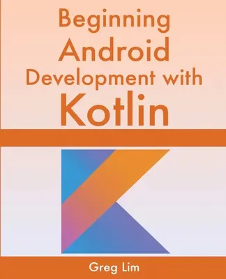 Rozpoczęcie tworzenia aplikacji na Androida przy użyciu Kotlin - Beginning Android Development With Kotlin