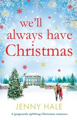 We'll Always Have Christmas: Cudownie podnoszący na duchu świąteczny romans - We'll Always Have Christmas: A gorgeously uplifting Christmas romance