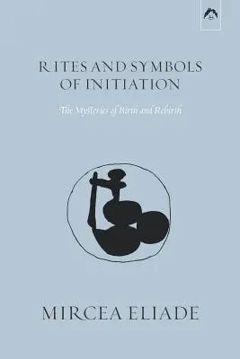 Obrzędy i symbole inicjacji: Tajemnice narodzin i odrodzenia - Rites and Symbols of Initiation: The Mysteries of Birth and Rebirth