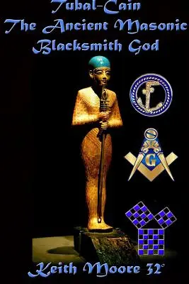 Tubal-Cain - starożytny masoński bóg kowali - Tubal-Cain The Ancient Masonic Blacksmith God