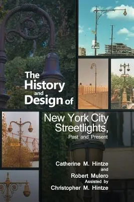 Historia i projektowanie nowojorskich latarni ulicznych, przeszłość i teraźniejszość - The History and Design of New York City Streetlights, Past and Present