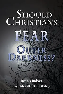 Czy chrześcijanie powinni obawiać się ciemności zewnętrznych? - Should Christians Fear Outer Darkness?