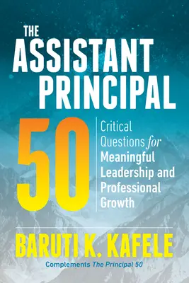 The Assistant Principal 50: Krytyczne pytania dla znaczącego przywództwa i rozwoju zawodowego - The Assistant Principal 50: Critical Questions for Meaningful Leadership and Professional Growth