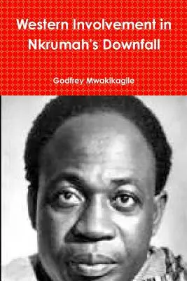 Zaangażowanie Zachodu w upadek Nkrumaha - Western Involvement in Nkrumah's Downfall