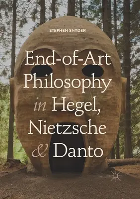 Filozofia końca sztuki w ujęciu Hegla, Nietzschego i Danto - End-Of-Art Philosophy in Hegel, Nietzsche and Danto