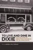 To Live and Dine in Dixie: Ewolucja miejskiej kultury żywieniowej na Południu Jima Crowa - To Live and Dine in Dixie: The Evolution of Urban Food Culture in the Jim Crow South
