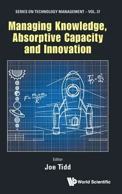 Zarządzanie wiedzą, zdolnościami absorpcyjnymi i innowacjami - Managing Knowledge, Absorptive Capacity and Innovation