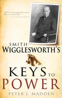 Klucze do władzy Smitha Wiggleswortha - Smith Wigglesworth's Keys to Power