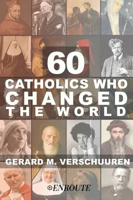 60 katolików, którzy zmienili świat - 60 Catholics Who Changed the World