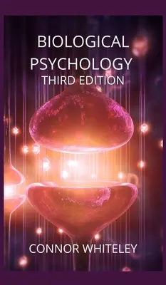 Psychologia biologiczna: Wydanie trzecie - Biological Psychology: Third Edition