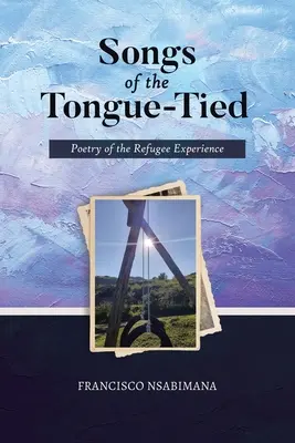 Songs of the Tongue-Tied: Poezja doświadczeń uchodźców - Songs of the Tongue-Tied: Poetry of the Refugee Experience