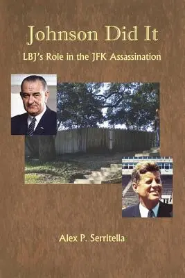 Johnson to zrobił: Rola Lbj w zabójstwie JFK - Johnson Did It: Lbj's Role in the JFK Assassination