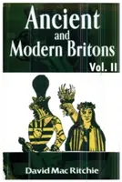 Starożytni i współcześni Brytyjczycy, tom 2 - Ancient and Modern Britons, Vol. 2