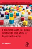 Praktyczny przewodnik po skutecznych terapiach dla osób z autyzmem - A Practical Guide to Finding Treatments That Work for People with Autism