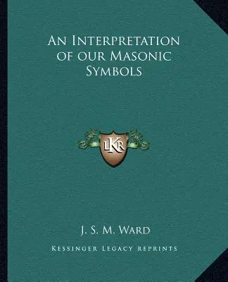 Interpretacja naszych symboli masońskich - An Interpretation of Our Masonic Symbols