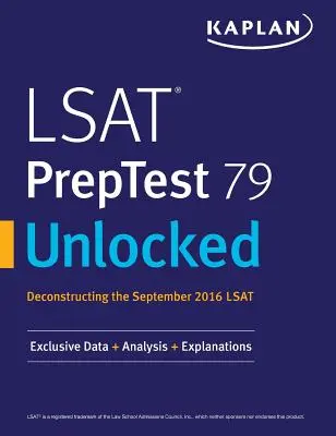 LSAT PrepTest 79 Unlocked: Ekskluzywne dane, analizy i wyjaśnienia do LSAT z września 2016 r. - LSAT PrepTest 79 Unlocked: Exclusive Data, Analysis & Explanations for the September 2016 LSAT