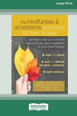 Mindfulness and Acceptance Workbook for Teen Anxiety: Ćwiczenia pomagające przezwyciężyć lęki i zmartwienia za pomocą terapii akceptacji i zaangażowania (1 - The Mindfulness and Acceptance Workbook for Teen Anxiety: Activities to Help You Overcome Fears and Worries Using Acceptance and Commitment Therapy (1