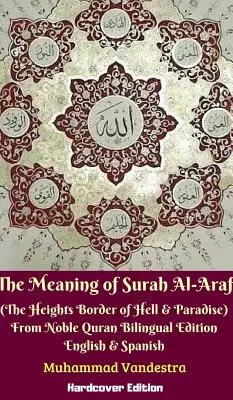 Znaczenie sury Al-Araf (Granica wysokości między piekłem a rajem) z Szlachetnego Koranu Wydanie dwujęzyczne w twardej oprawie - The Meaning of Surah Al-Araf (The Heights Border Between Hell & Paradise) From Noble Quran Bilingual Edition Hardcover