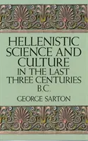 Nauka i kultura hellenistyczna w ostatnich trzech wiekach p.n.e. - Hellenistic Science and Culture in the Last Three Centuries B.C.