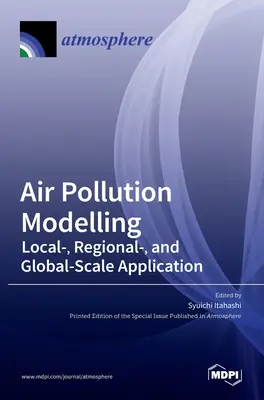 Modelowanie zanieczyszczenia powietrza: Zastosowanie w skali lokalnej, regionalnej i globalnej - Air Pollution Modelling: Local-, Regional-, and Global-Scale Application