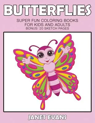 Motyle: Super zabawne kolorowanki dla dzieci i dorosłych (bonus: 20 stron szkiców) - Butterflies: Super Fun Coloring Books For Kids And Adults (Bonus: 20 Sketch Pages)