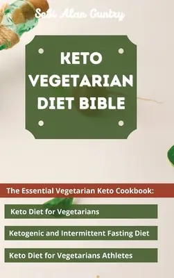 Biblia diety wegetariańskiej Keto: Niezbędna wegetariańska książka kucharska Keto: Dieta ketonowa dla wegetarian, dieta ketogeniczna i przerywany post, dieta ketonowa - Keto Vegetarian Diet Bible: The Essential Vegetarian Keto Cookbook: Keto Diet for Vegetarians, Ketogenic and Intermittent Fasting Diet, Keto Diet