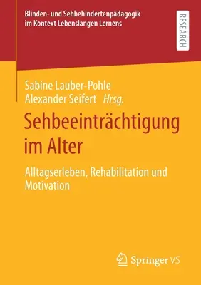 Sehbeeintrchtigung Im Alter: Alltagserleben, Rehabilitacja i Motywacja - Sehbeeintrchtigung Im Alter: Alltagserleben, Rehabilitation Und Motivation