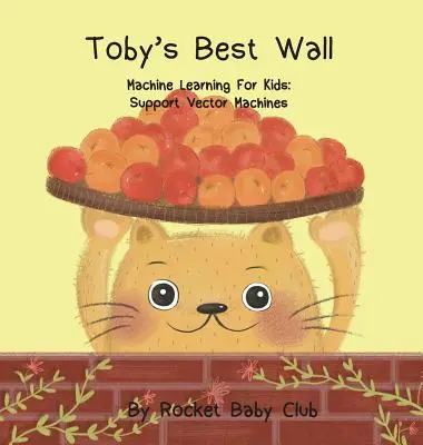 Najlepsza ściana Toby'ego: Uczenie maszynowe dla dzieci: Maszyny wektorów nośnych - Toby's best wall: Machine Learning For Kids: Support Vector Machines