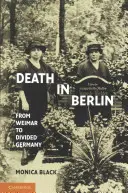 Śmierć w Berlinie: Od Weimaru do podzielonych Niemiec - Death in Berlin: From Weimar to Divided Germany