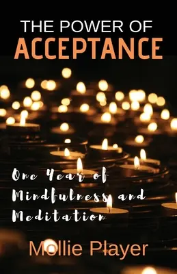 Potęga akceptacji: Rok uważności i medytacji - The Power Of Acceptance: One Year Of Mindfulness And Meditation