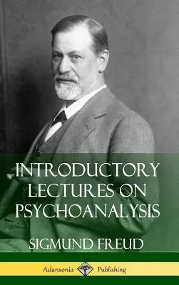 Wykłady wprowadzające do psychoanalizy (okładka twarda) - Introductory Lectures on Psychoanalysis (Hardcover)