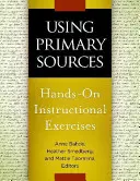 Korzystanie z podstawowych źródeł: Praktyczne ćwiczenia instruktażowe - Using Primary Sources: Hands-On Instructional Exercises