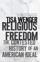 Wolność religijna: Sporna historia amerykańskiego ideału - Religious Freedom: The Contested History of an American Ideal