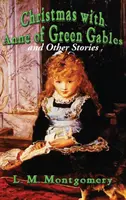 Boże Narodzenie z Anią z Zielonego Wzgórza i inne opowiadania - Christmas with Anne of Green Gables and Other Stories