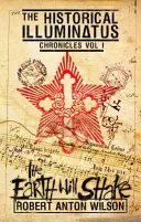 Ziemia się zatrzęsie: Historyczne kroniki Illuminatus, tom 1 - The Earth Will Shake: Historical Illuminatus Chronicles Volume 1