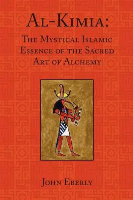 Al-Kimia: Mistyczna islamska esencja świętej sztuki alchemii - Al-Kimia: The Mystical Islamic Essence of the Sacred Art of Alchemy