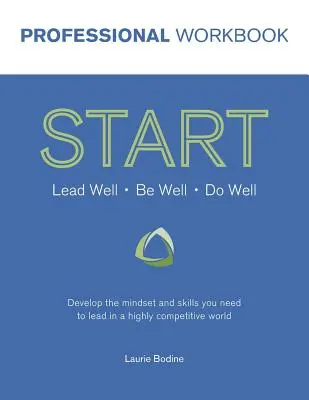 START Professional Workbook: Rozwijaj sposób myślenia i umiejętności potrzebne do przewodzenia w wysoce konkurencyjnym świecie - START Professional Workbook: Develop the mindset and skills you need to lead in a highly competitive world