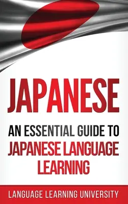 Japoński: Niezbędny przewodnik po nauce języka japońskiego - Japanese: An Essential Guide to Japanese Language Learning