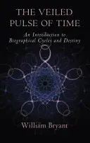 Zawoalowany puls czasu: wprowadzenie do cykli biograficznych i przeznaczenia - The Veiled Pulse of Time: An Introduction to Biographical Cycles and Destiny