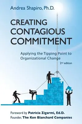 Ansteckendes Engagement schaffen: Die Anwendung des Tipping Point auf den organisatorischen Wandel, 2. - Creating Contagious Commitment: Applying the Tipping Point to Organizational Change, 2nd Edition