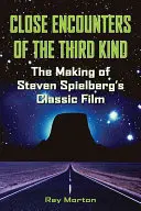 Bliskie spotkania trzeciego stopnia: Tworzenie klasycznego filmu Stevena Spielberga - Close Encounters of the Third Kind: The Making of Steven Spielberg's Classic Film