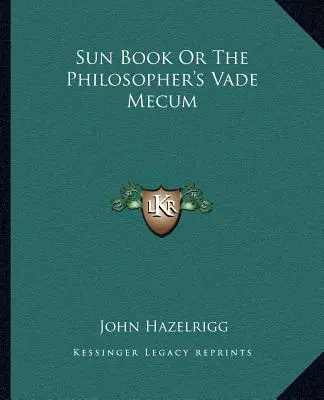Księga Słońca, czyli filozoficzne Vade Mecum - Sun Book or the Philosopher's Vade Mecum