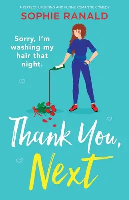 Thank You, Next: Doskonała, podnosząca na duchu i zabawna komedia romantyczna - Thank You, Next: A perfect, uplifting and funny romantic comedy